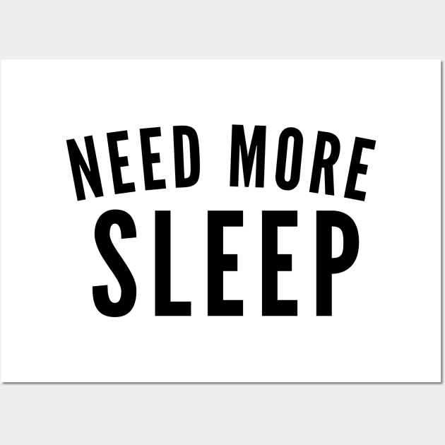 Need More Sleep. Insomniac. Perfect for Overtired Sleep Deprived People. Funny I Need Sleep Saying Wall Art by That Cheeky Tee